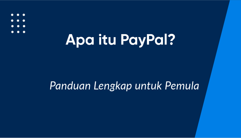 Apa Itu PayPal? Panduan Lengkap untuk Pemula (2026)