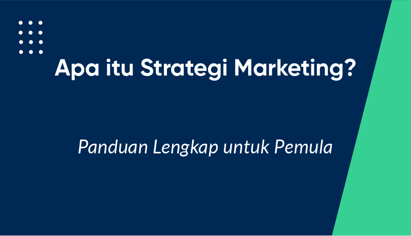 Apa Itu Strategi Marketing? Panduan Lengkap untuk Pemula (2026)