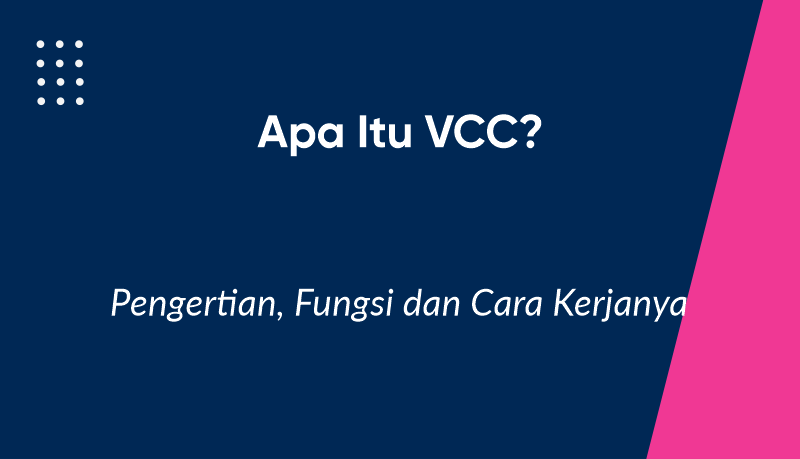 Apa Itu VCC? Pengertian, Fungsi, dan Cara Kerjanya Lengkap untuk Pemula
