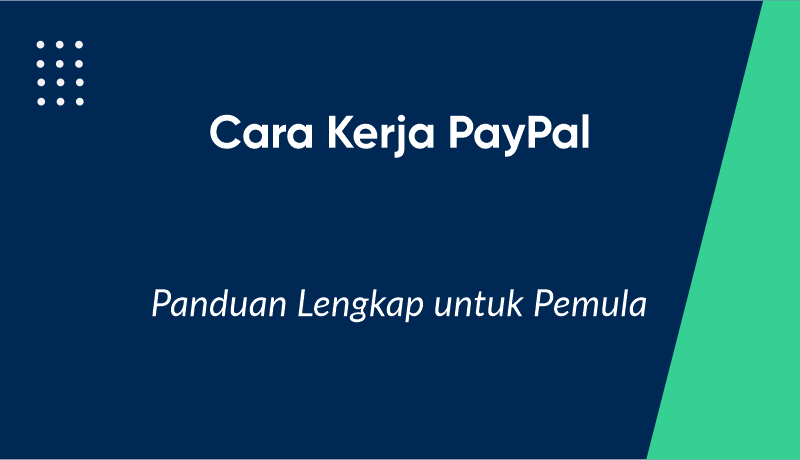 Cara Kerja PayPal: Panduan Lengkap untuk Pemula
