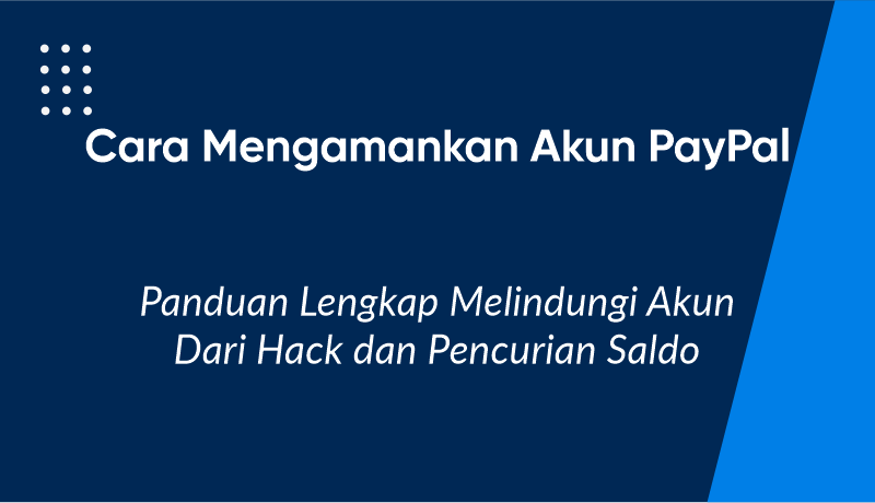 10 Cara Mengamankan Akun PayPal untuk Melindungi Akun Dari Hack