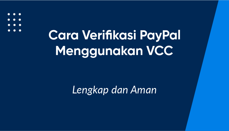 Cara Verifikasi PayPal Menggunakan VCC Secara Aman dan Praktis