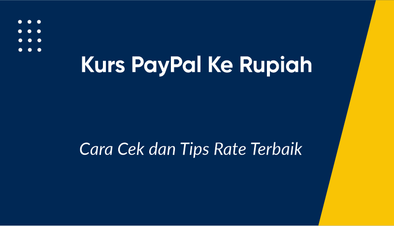 Kurs PayPal ke Rupiah: Cara Cek dan Tips Rate Terbaik