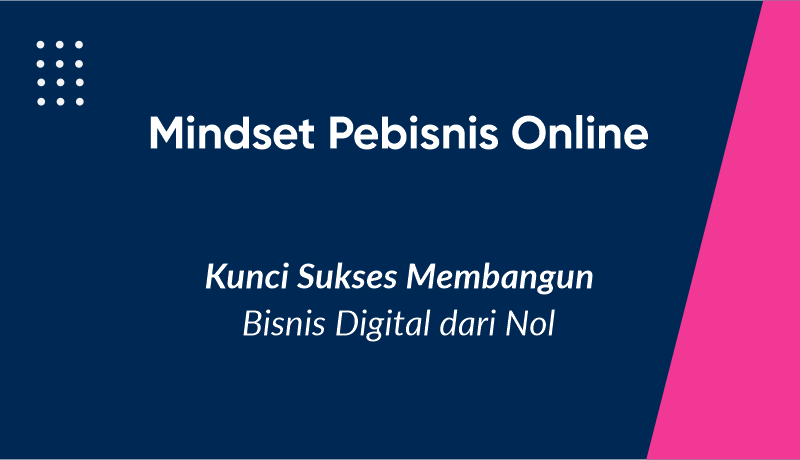 Mindset Pebisnis Online: Kunci Sukses Membangun Bisnis Digital dari Nol