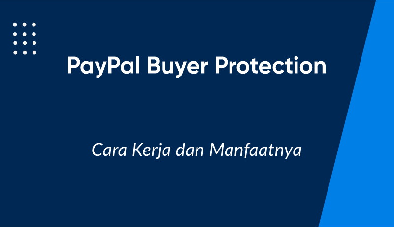 PayPal Buyer Protection: Cara Kerja dan Manfaatnya