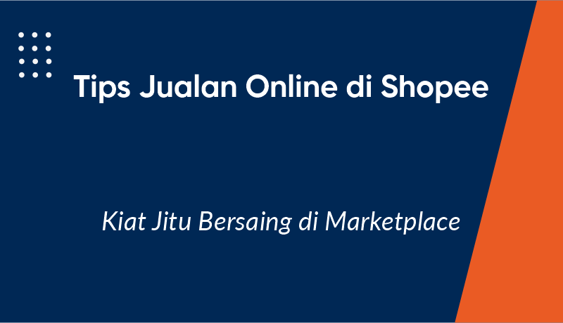 8 Tips Jualan Online di Shopee: Kiat Jitu Bersaing di Marketplace