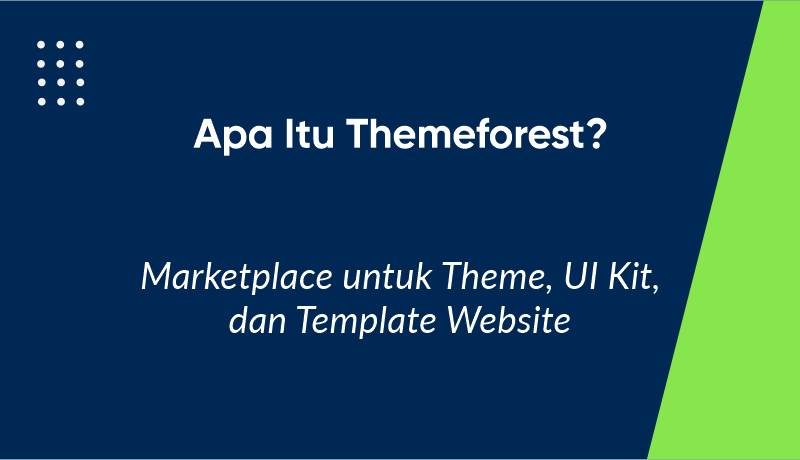 Apa Itu ThemeForest? Marketplace untuk Theme, UI Kit dan Template Website