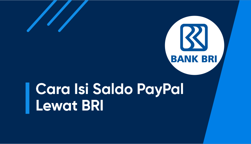 Cara Isi Saldo PayPal Lewat BRI Paling Mudah dan Aman