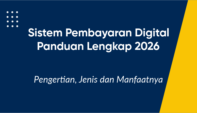 Sistem Pembayaran Digital: Panduan Lengkap 2026